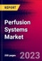 Perfusion Systems Market by Product Type, by Application, by End-User, and by Region - Global Forecast to 2023-2033 - Product Image