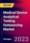 Medical Device Analytical Testing Outsourcing Market by Service, by Therapeutics, by End -User, and by Region - Global Forecast to 2023-2033 - Product Image
