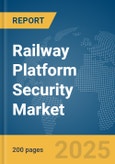 Railway Platform Security Market Report 2025- Product Image