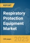 Respiratory Protection Equipment Market Report 2025 - Product Image