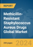 Methicillin-Resistant Staphylococcus Aureus (MRSA) Drugs Global Market Report 2024- Product Image