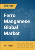 Ferro Manganese Global Market Report 2025- Product Image
