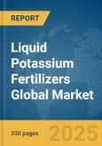 Liquid Potassium Fertilizers Global Market Report 2025- Product Image