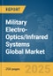 Military Electro-Optics/Infrared (EO/IR) Systems Global Market Report 2025 - Product Thumbnail Image