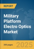 Military Platform Electro Optics Market Report 2025- Product Image