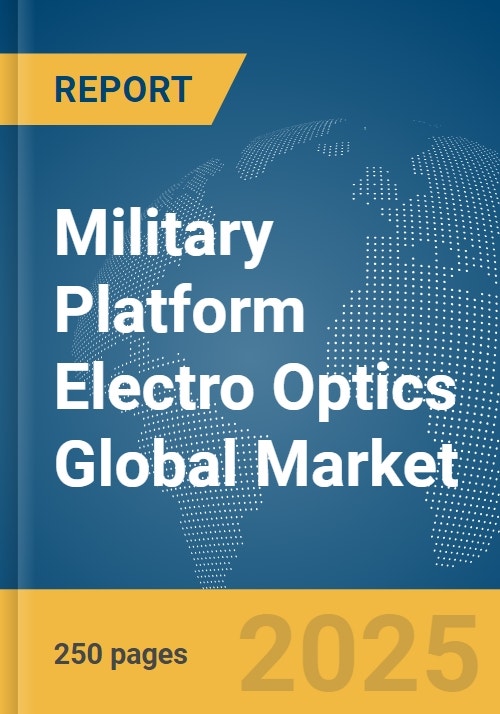 Military Platform Electro Optics Global Market Report 2024