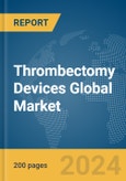 Thrombectomy Devices Global Market Report 2024- Product Image