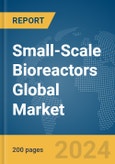 Small-Scale Bioreactors Global Market Report 2024- Product Image