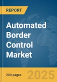 Automated Border Control Market Report 2025- Product Image