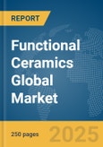 Functional Ceramics Global Market Report 2025- Product Image