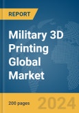 Military 3D Printing Global Market Report 2024- Product Image
