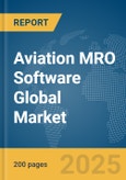 Aviation MRO Software Global Market Report 2025- Product Image