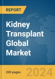 Kidney Transplant Global Market Report 2024- Product Image