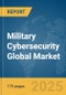 Military Cybersecurity Global Market Report 2025 - Product Thumbnail Image