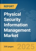 Physical Security Information Management (PSIM) Market Report 2025- Product Image
