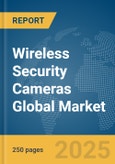 Wireless Security Cameras Global Market Report 2024- Product Image