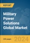 Military Power Solutions Global Market Report 2024 - Product Thumbnail Image