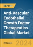Anti-Vascular Endothelial Growth Factor Therapeutics Global Market Report 2024- Product Image