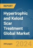 Hypertrophic and Keloid Scar Treatment Global Market Report 2024- Product Image
