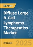 Diffuse Large B-Cell Lymphoma Therapeutics Market Report 2025- Product Image
