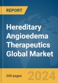 Hereditary Angioedema Therapeutics Global Market Report 2024- Product Image