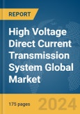 High Voltage Direct Current (HVDC) Transmission System Global Market Report 2024- Product Image