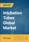 Intubation Tubes Global Market Report 2024 - Product Image