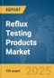 Reflux Testing Products Market Report 2025 - Product Thumbnail Image