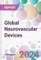 Global Neurovascular Devices Market Analysis & Forecast to 2024-2034 - Product Image