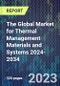 The Global Market for Thermal Management Materials and Systems 2024-2034 - Product Image
