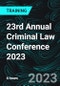 23rd Annual Criminal Law Conference 2023 (Recorded) - Product Thumbnail Image
