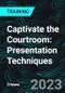Captivate the Courtroom: Presentation Techniques (Recorded) - Product Image