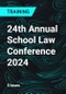 24th Annual School Law Conference 2024 - Product Thumbnail Image