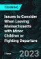 Issues to Consider When Leaving Massachusetts with Minor Children or Fighting Departure - Product Thumbnail Image