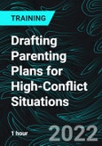 Drafting Parenting Plans for High-Conflict Situations (Recorded)- Product Image