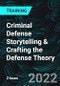 Criminal Defense Storytelling & Crafting the Defense Theory - Product Thumbnail Image