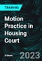 Motion Practice in Housing Court - Product Thumbnail Image