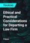 Ethical & Practical Considerations for Departing a Law Firm (Recorded) - Product Image