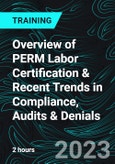 Overview of PERM Labor Certification & Recent Trends in Compliance, Audits & Denials- Product Image
