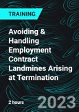 Avoiding & Handling Employment Contract Landmines Arising at Termination- Product Image