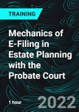 Mechanics of E-Filing in Estate Planning with the Probate Court- Product Image