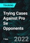 Trying Cases Against Pro Se Opponents - Product Thumbnail Image