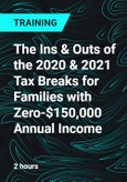 The Ins & Outs of the 2020 & 2021 Tax Breaks for Families with Zero-$150,000 Annual Income- Product Image
