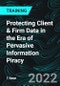 Protecting Client & Firm Data in the Era of Pervasive Information Piracy - Product Thumbnail Image