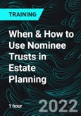 When & How to Use Nominee Trusts in Estate Planning- Product Image