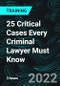 25 Critical Cases Every Criminal Lawyer Must Know - Product Thumbnail Image
