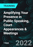 Amplifying Your Presence in Public Speaking, Court Appearances & Meetings- Product Image