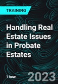 Handling Real Estate Issues in Probate Estates- Product Image
