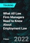 What All Law Firm Managers Need to Know About Employment Law - Product Thumbnail Image