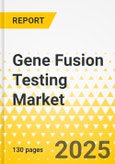 Gene Fusion Testing Market - A Global and Regional Analysis: Focus on by Category, Technology, Indication, End User, and Region - Analysis and Forecast, 2023-2033- Product Image